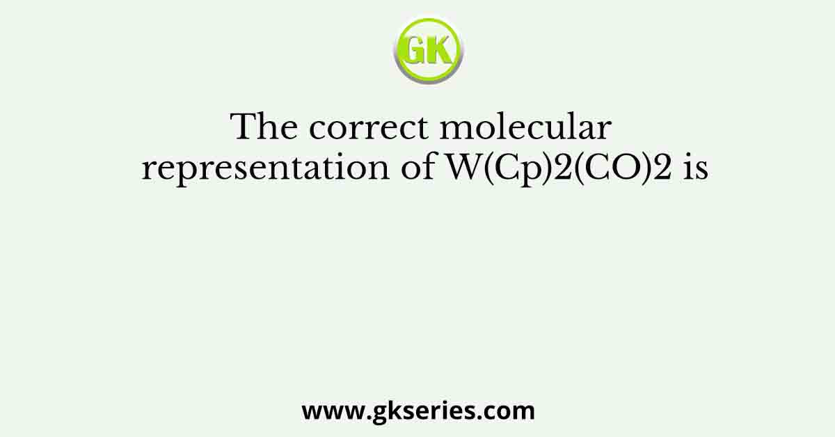 The correct molecular representation of W(Cp)2(CO)2 is