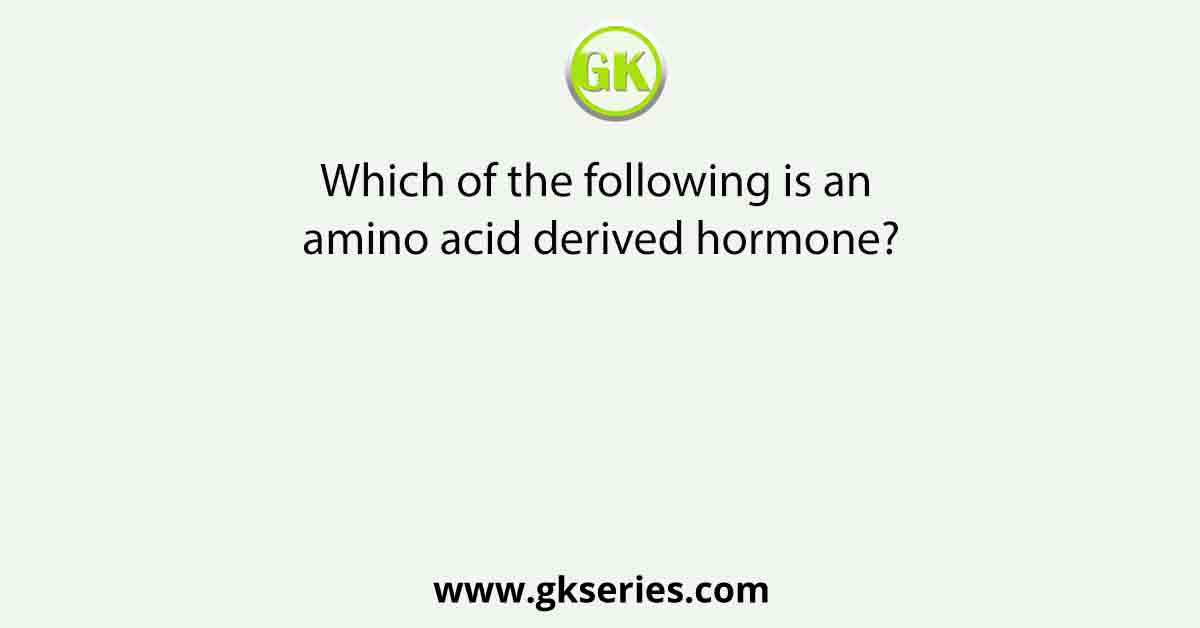 Which of the following is an amino acid derived hormone?