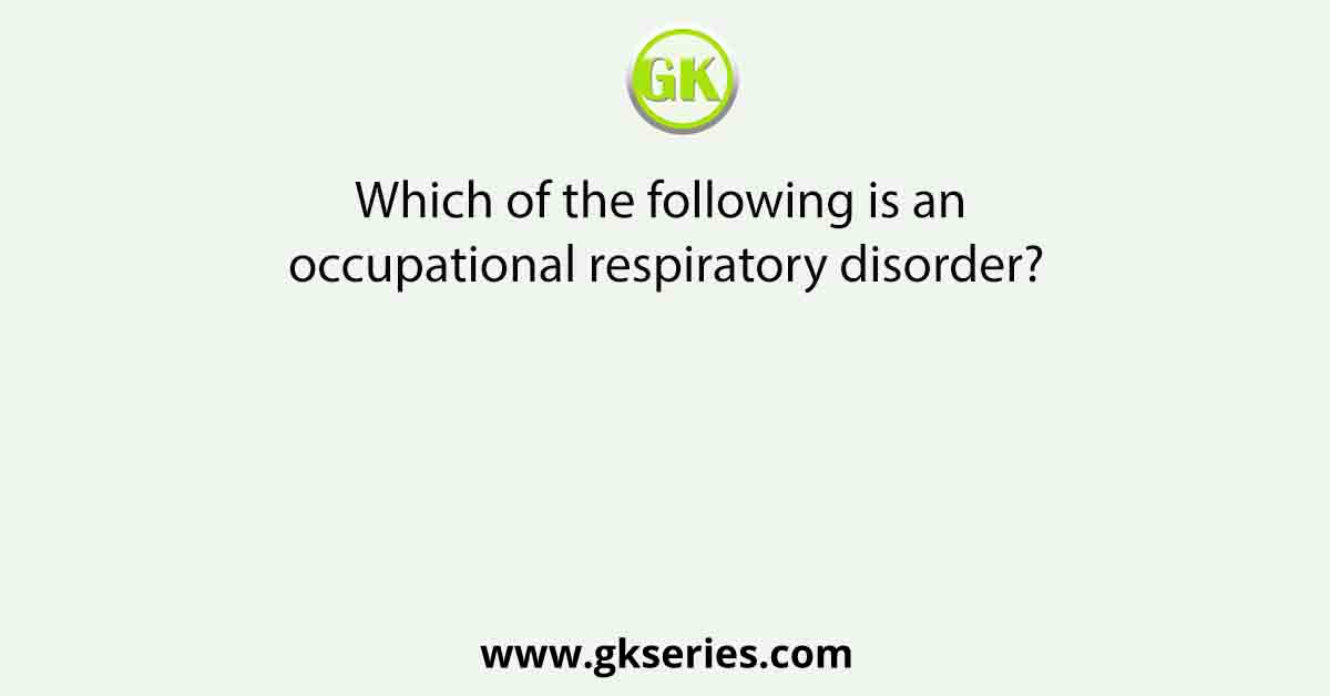 Which of the following is an occupational respiratory disorder?
