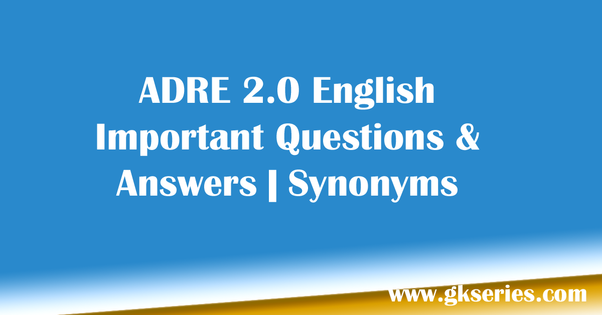 ADRE 2.0 English Important Questions & Answers | Synonyms