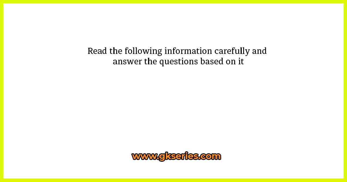 Read the following information carefully and answer the questions based on it