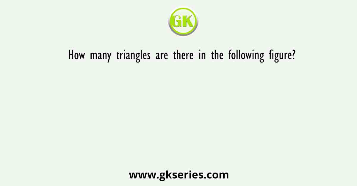 How many triangles are there in the following figure?