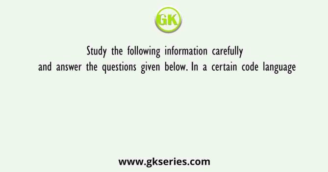 Study The Following Information Carefully And Answer The Questions ...