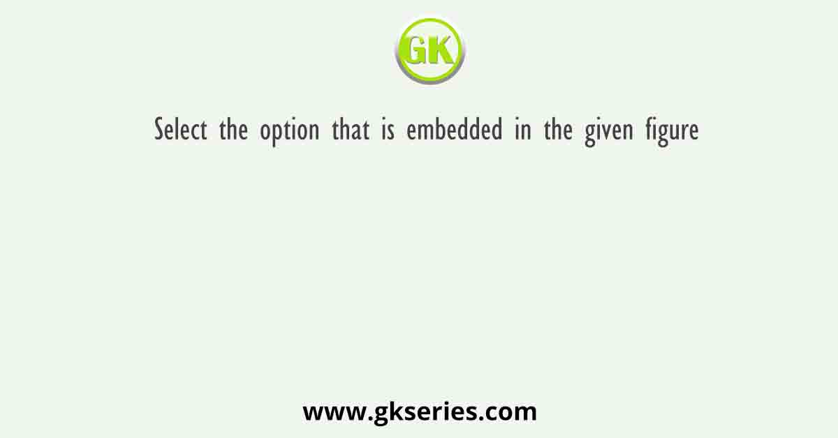 Select the option that is embedded in the given figure