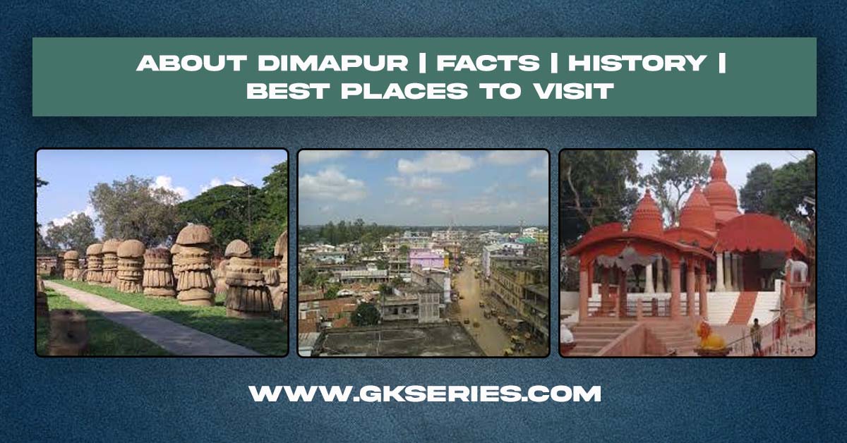 About Dimapur | Facts | Best Places To Visit