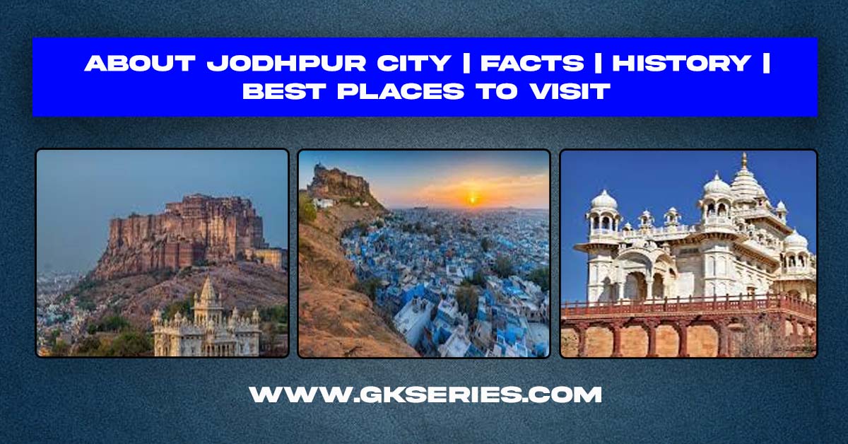 About Jodhpur City | Facts | Best Places to visit