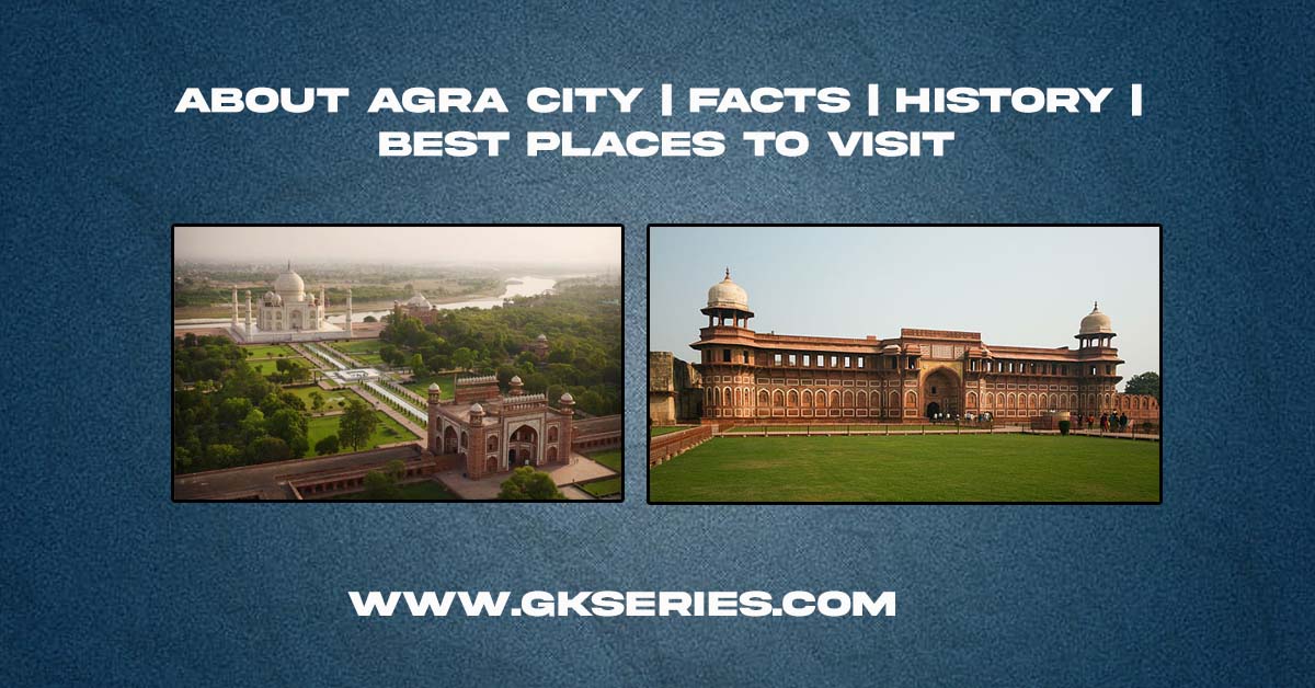 About Agra City | Facts | Best Places To Visit