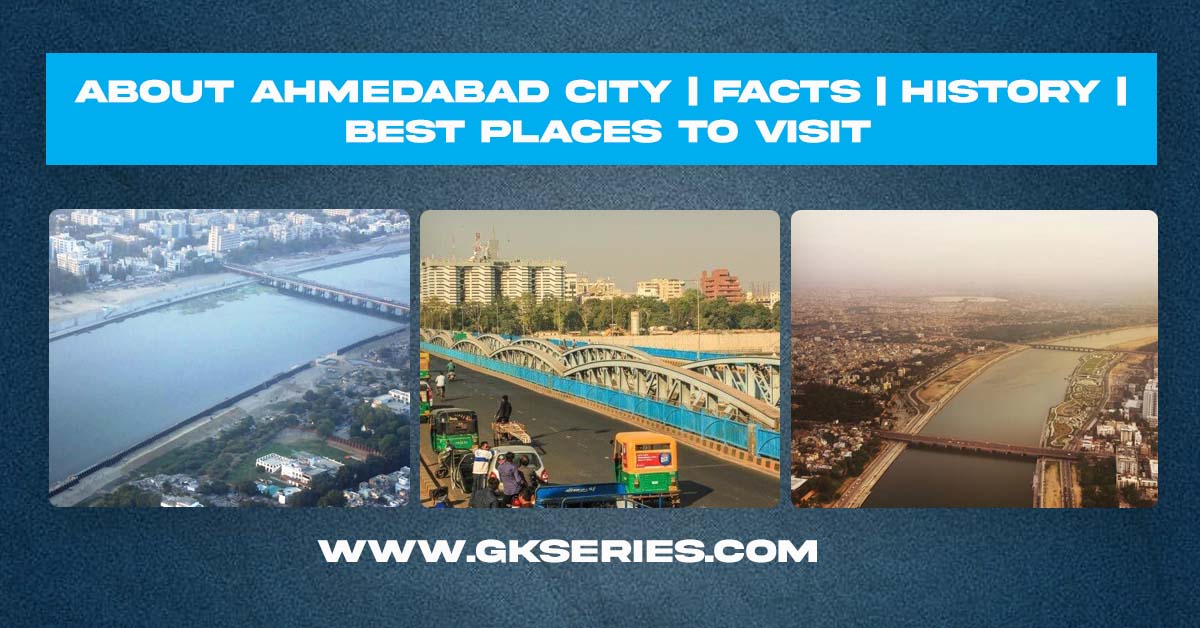 About Ahmedabad City | Facts | Best Places To Visit