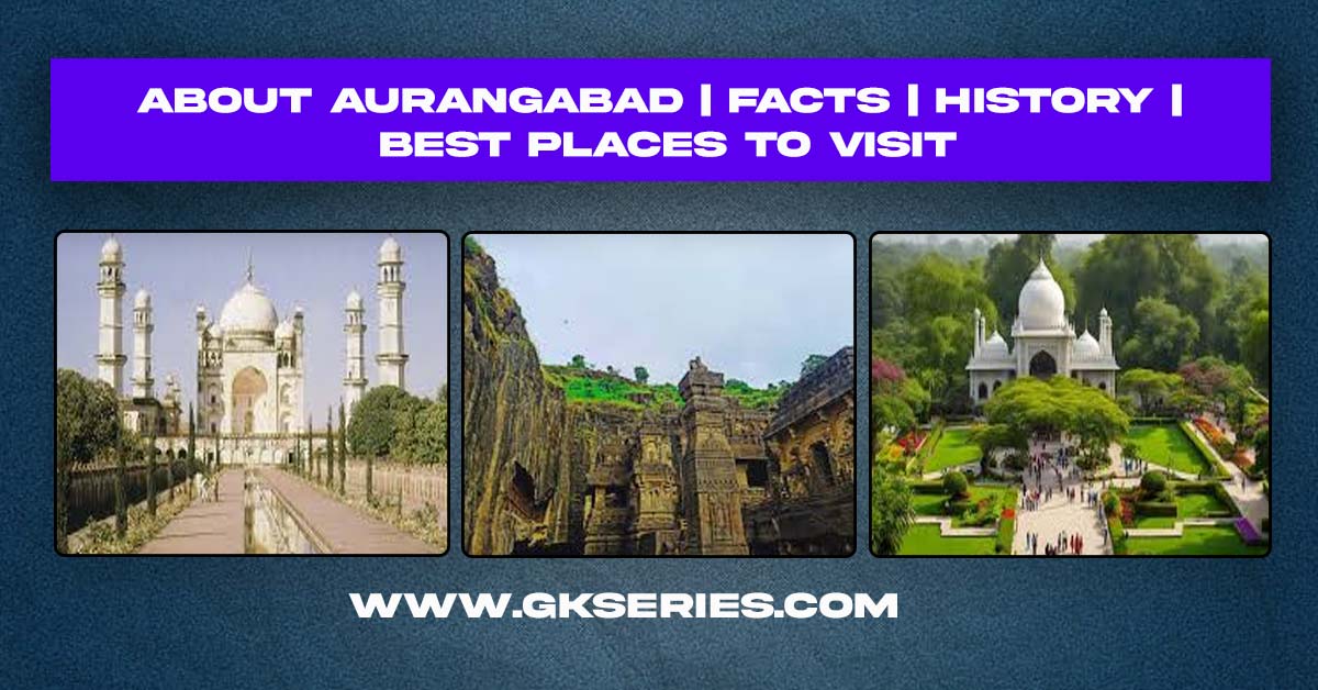 About Aurangabad City | Facts | Best Places To Visit