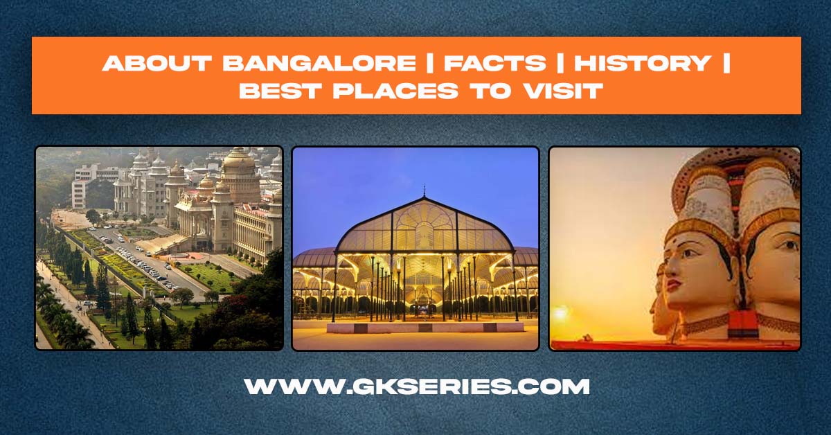 About Bangalore | Facts | Best Places To Visit