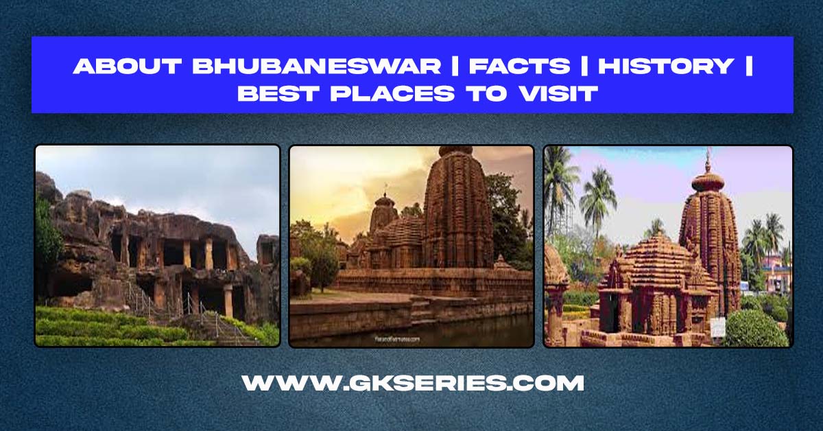 About Bhubaneswar | Facts | Best Places To Visit