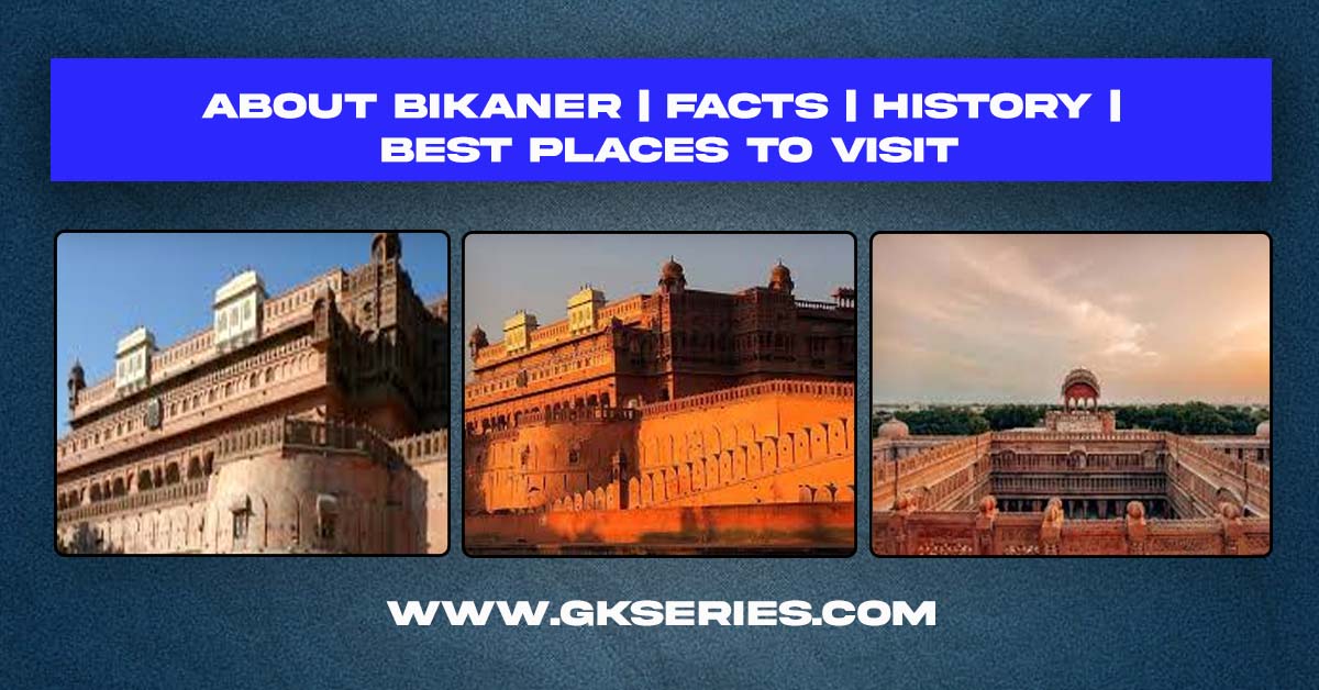 About Bikaner | Facts | Best Places To Visit