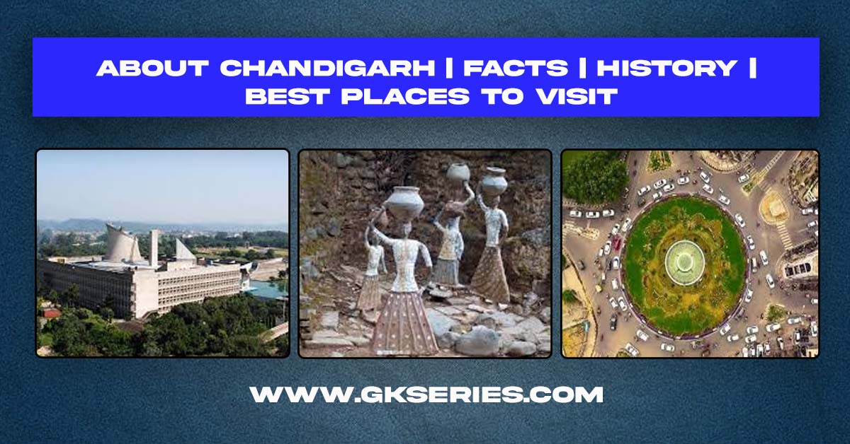 About Chandigarh | Facts | Best Places To Visit