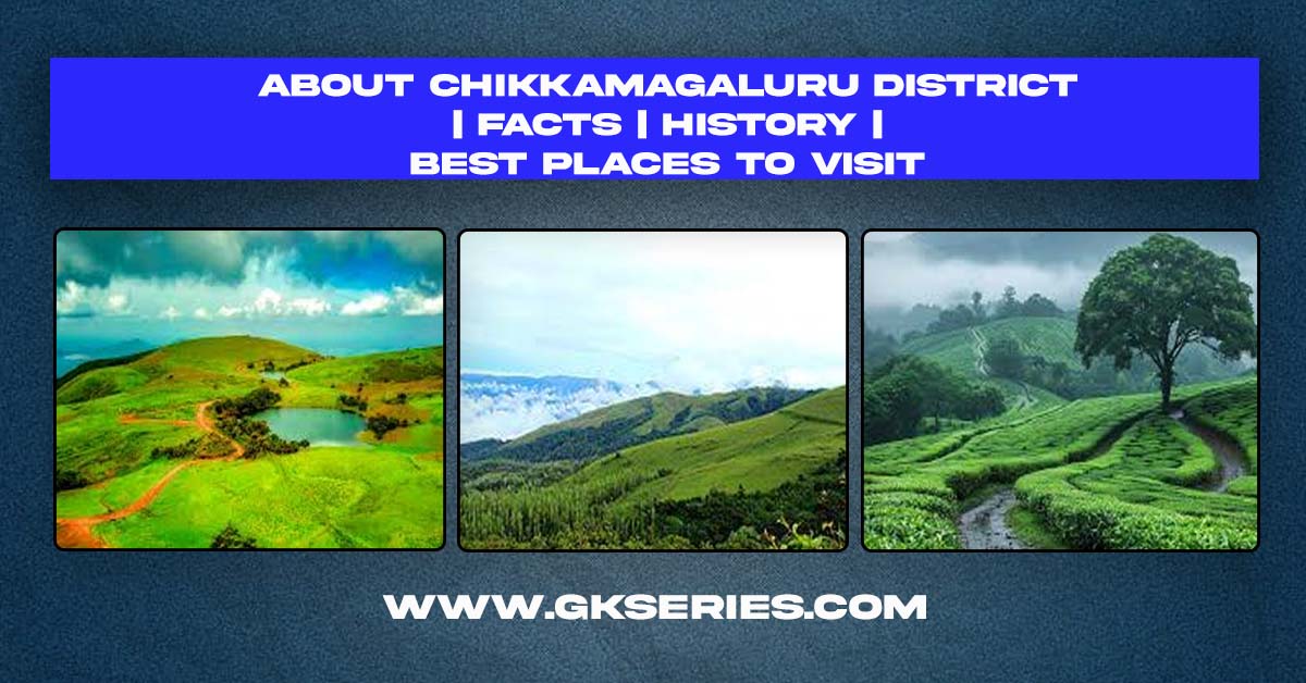 About Chikmagalur District | Facts | Best Places To Visit