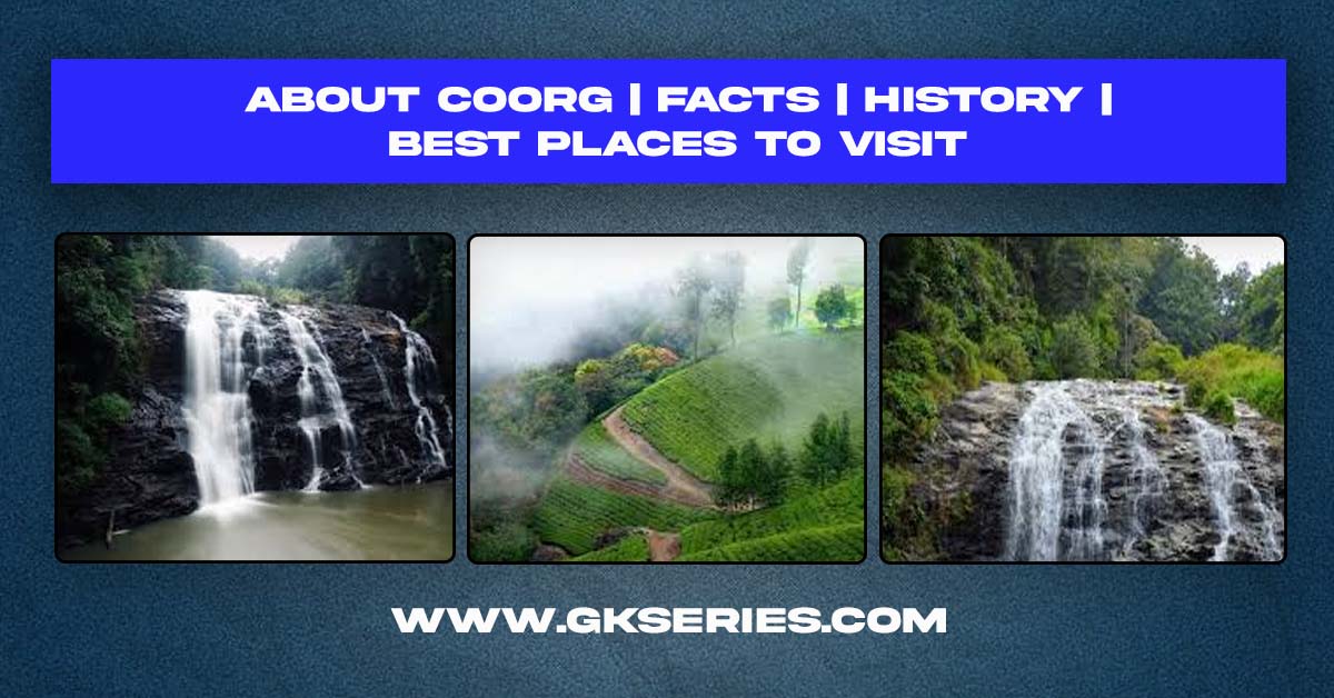 About Coorg | Facts | Best Places To Visit