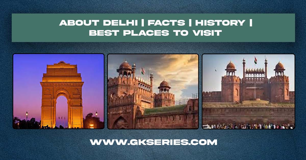 About Delhi | Facts | Best Places To Visit