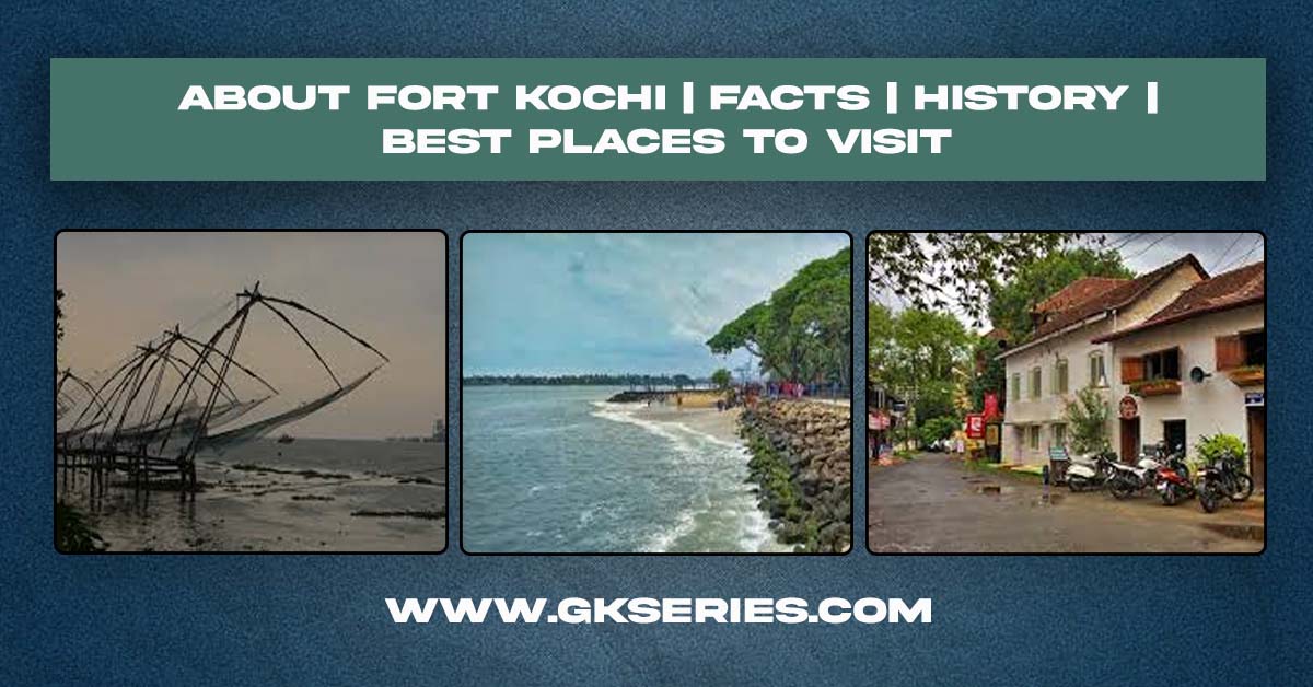 About Fort Kochi | Facts | Best Places To Visit