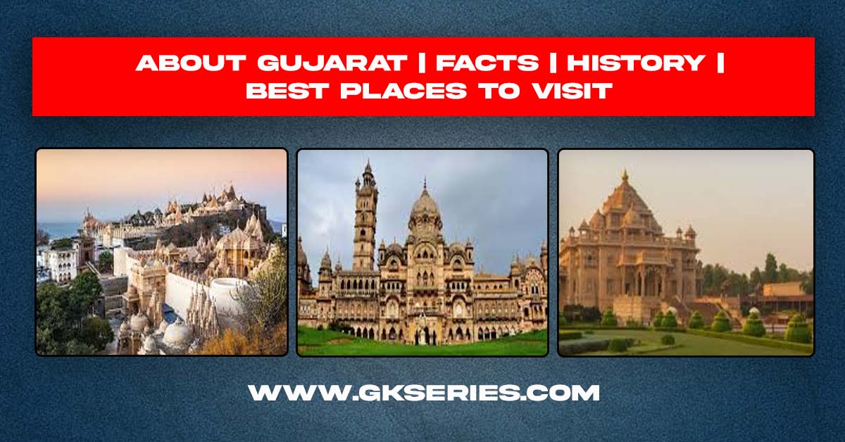 About Gujarat | Facts | Best Places To Visit