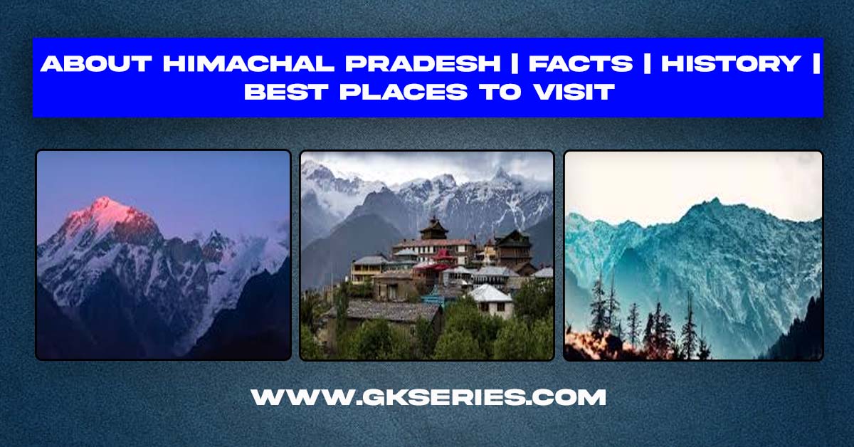 About Himachal Pradesh | Facts | Best Places To Visit