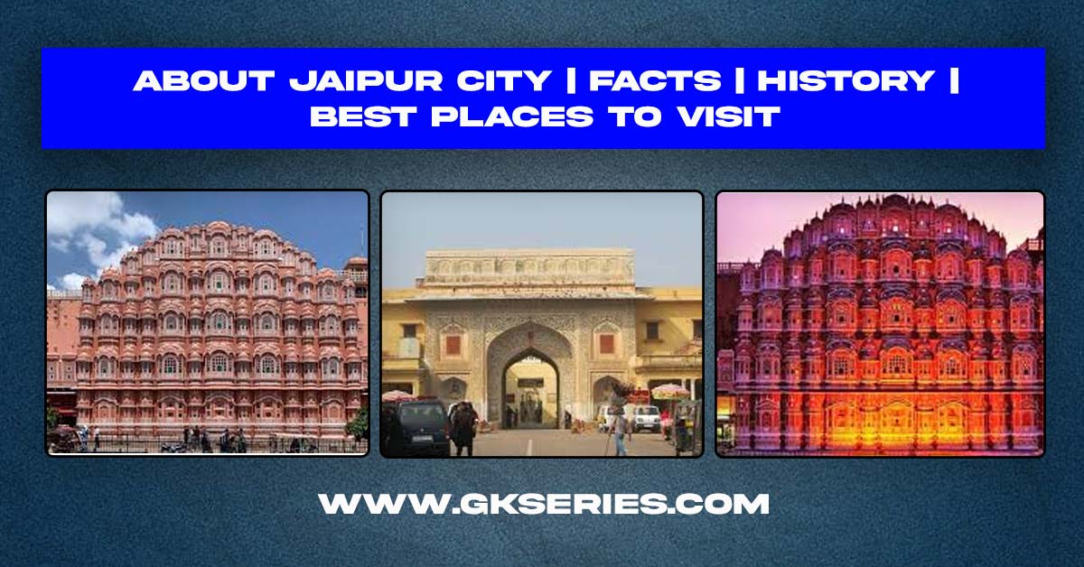 About Jaipur City | History | Best Places To Visit