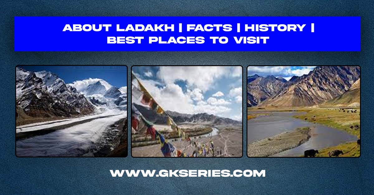 About Leh Ladakh | Facts | Best Places to visit in Ladakh