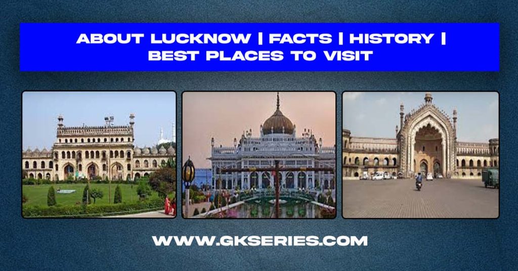 About Lucknow | Facts | History | Best Places To Visit In Lucknow