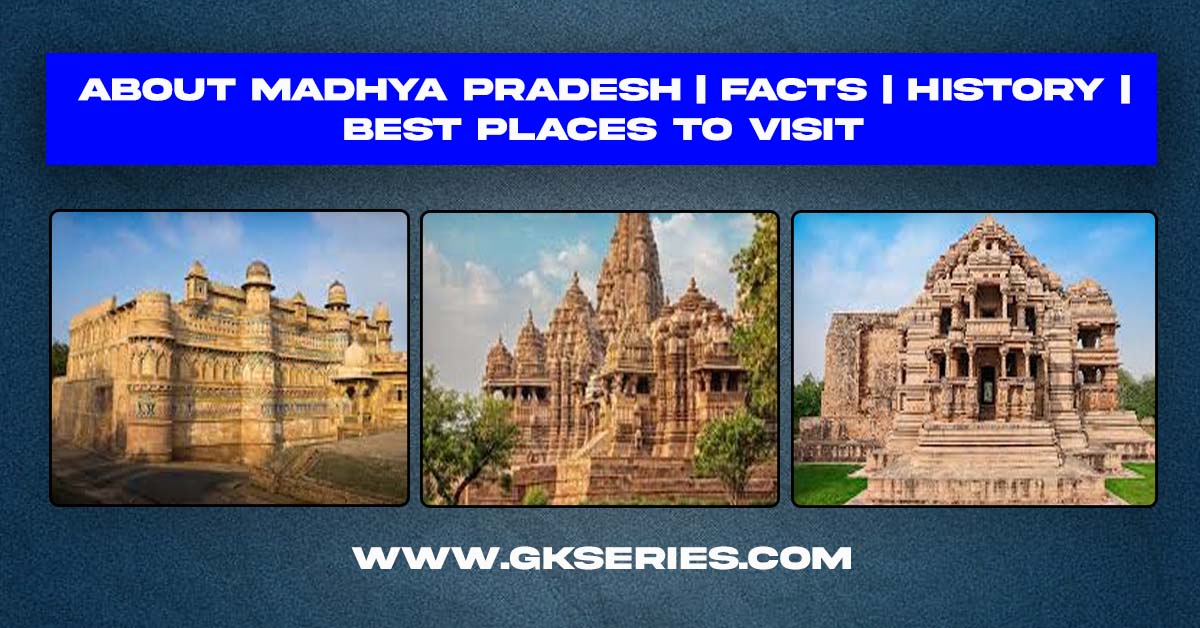 About Madhya Pradesh | History | Facts | Best Places To Visit