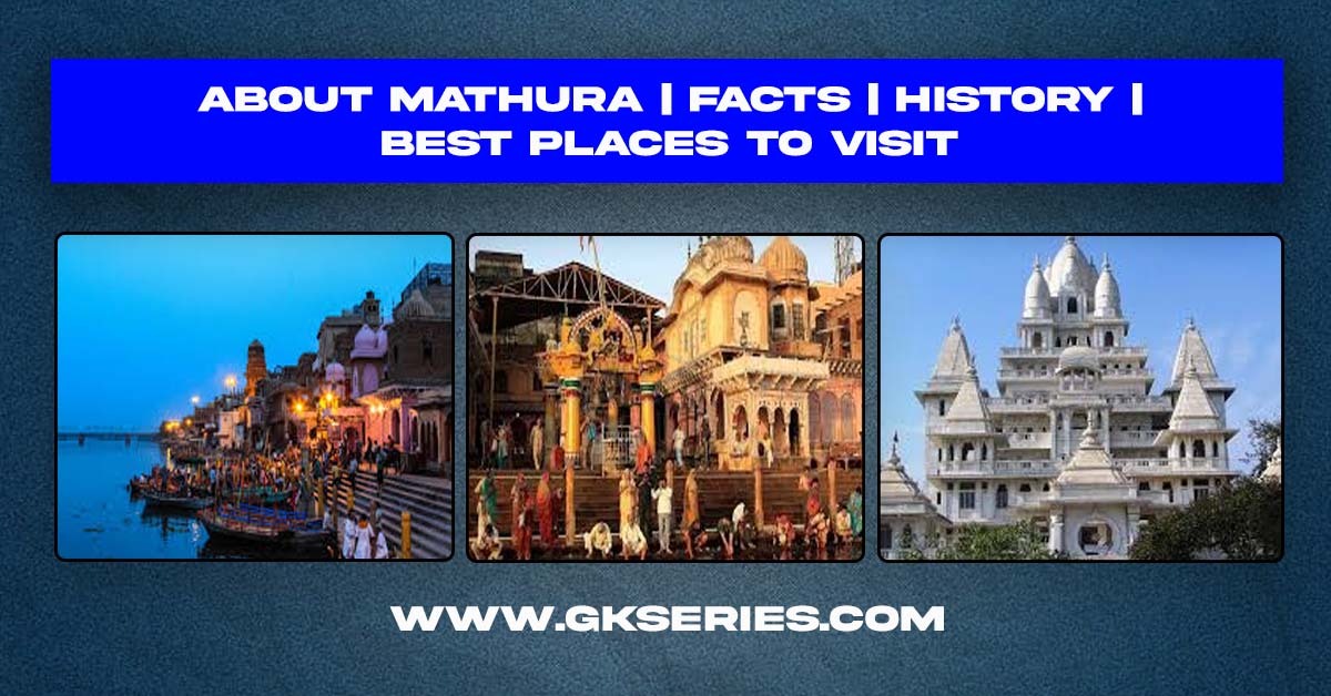 About Mathura | Facts | History | Best Places to Visit