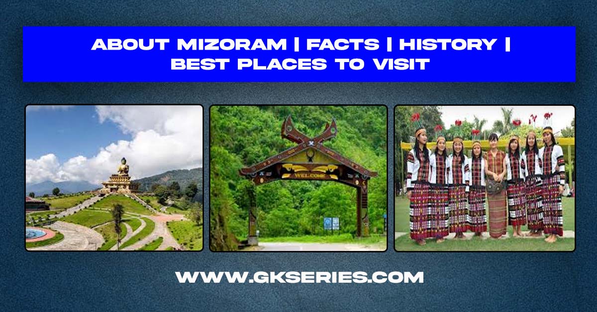 About Mizoram | Facts | History | Best Places To Visit