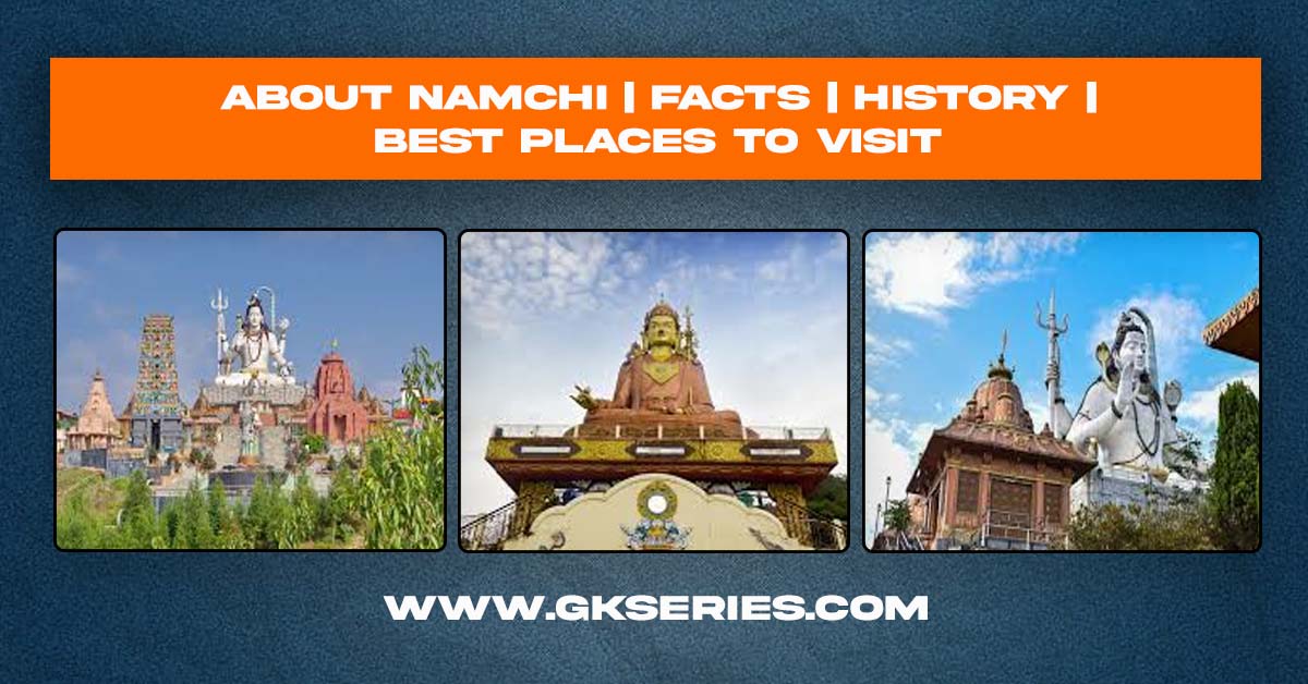 About Namchi | Facts | Geography | Best Places To Visit