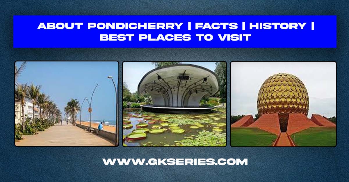 About Pondicherry | Facts | Best Places To Visit