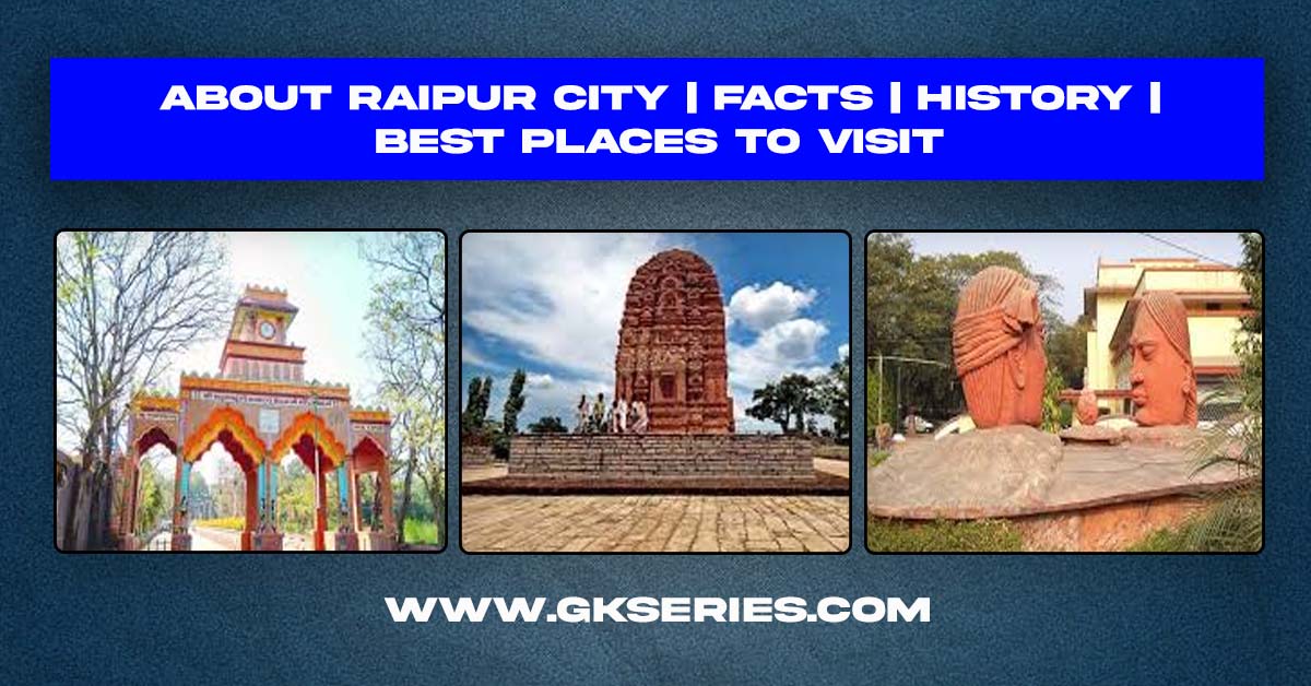 About Raipur City | Facts | Best Places To Visit