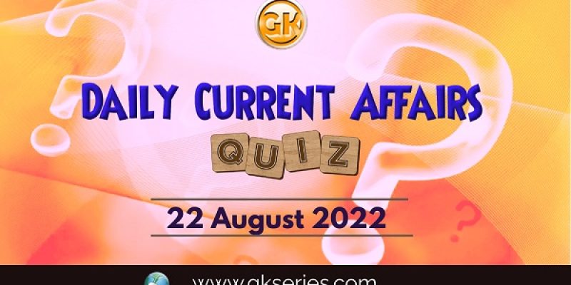 Daily Quiz August 2022 - Gkseries.com