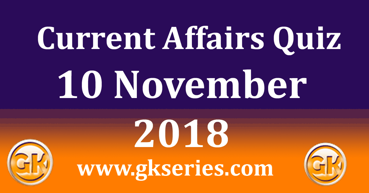 Daily Current Affairs Quiz 10th November 2018 - Multiple Choice ...