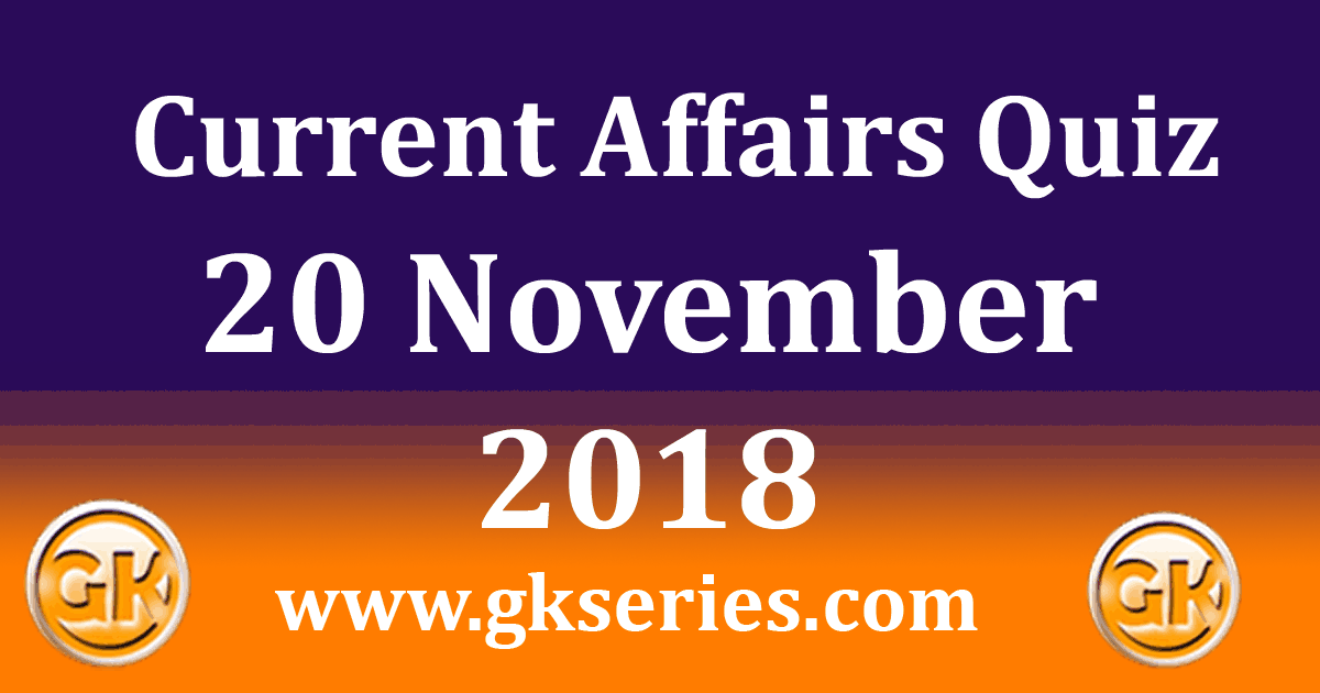 Daily Current Affairs Quiz 20th November 2018 - Multiple Choice ...