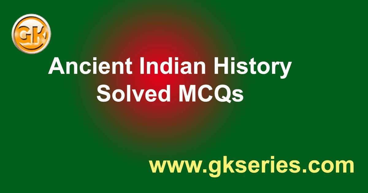 Ancient Indian History General Knowledge(GK) Objective Type Questions ... - Ancient InDian History