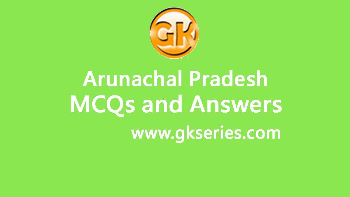 Arunachal Pradesh Multiple Choice Questions And Answers | Arunachal ...