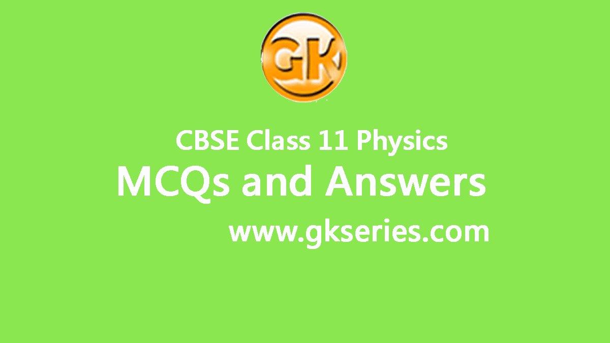 CBSE Class 11 Physics Multiple Choice Questions MCQs Answers CBSE 