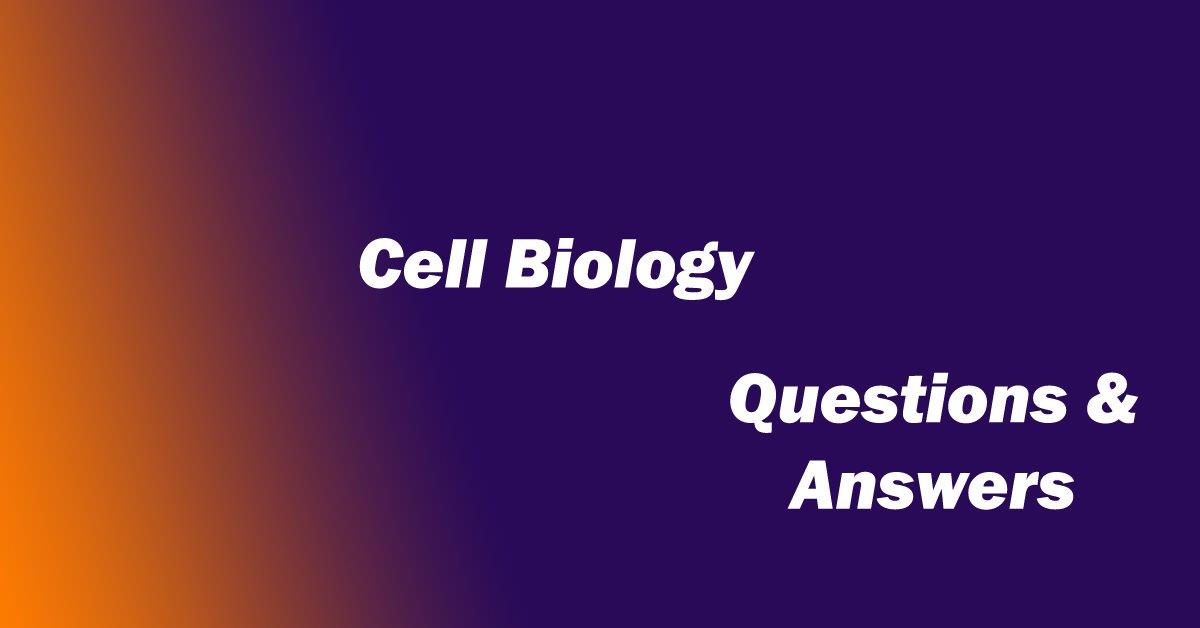 Cell Biology Multiple Choice Questions (MCQs) And Answers | Cell ...