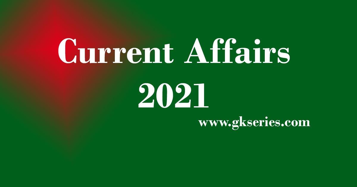 Daily Current Affairs 2021 | Daily CA 2021 For UPSC, Banking, SSC ...