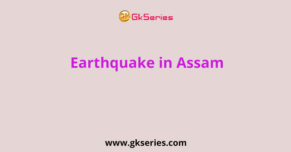 earthquake in assam essay