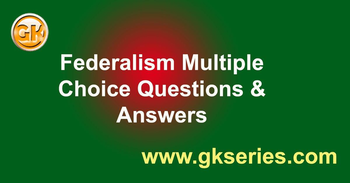 Federalism Multiple Choice Questions(MCQs) & Answers | Federalism Quiz