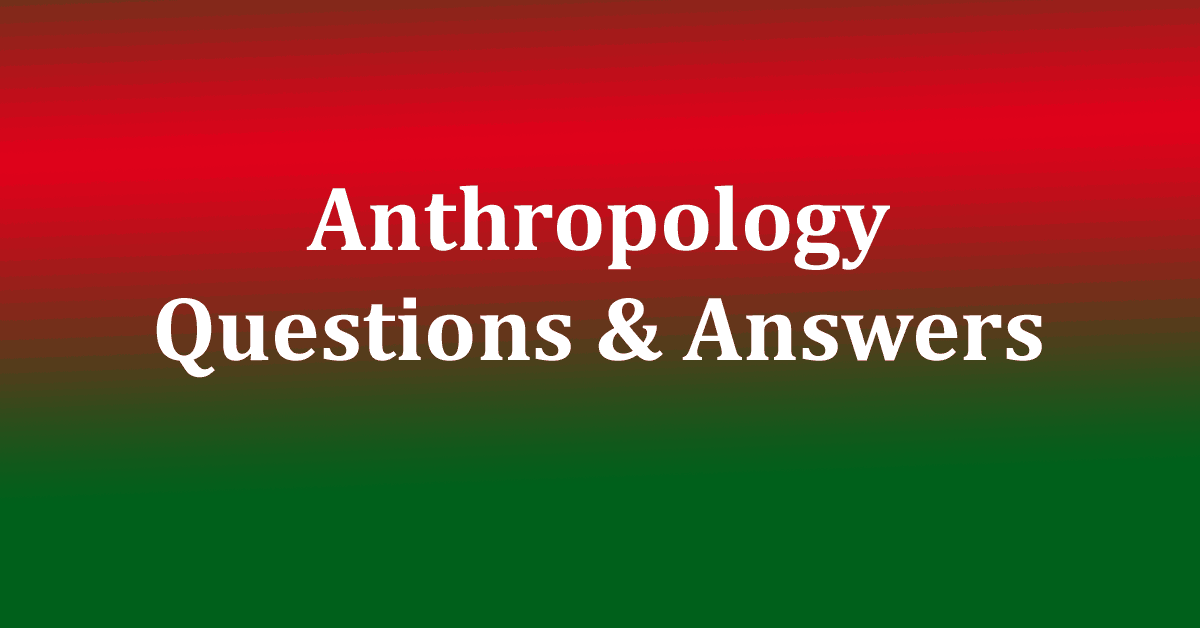 Anthropology Questions and Answers Set 11 Anthropology Quiz GkSeries