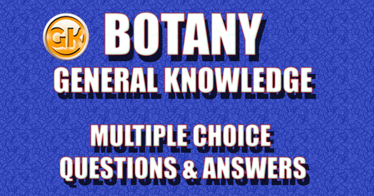 Botany - Multiple Choice Questions (MCQs) And Answers | Botany ...