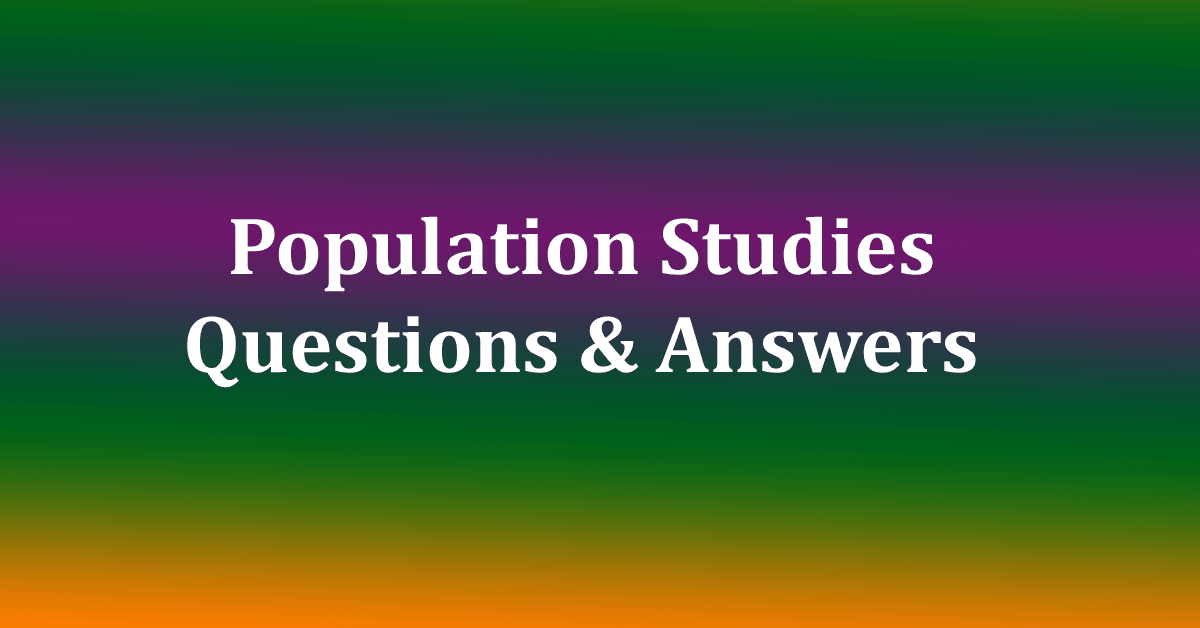 Population Studies Questions and Answers Set 28 Population Studies