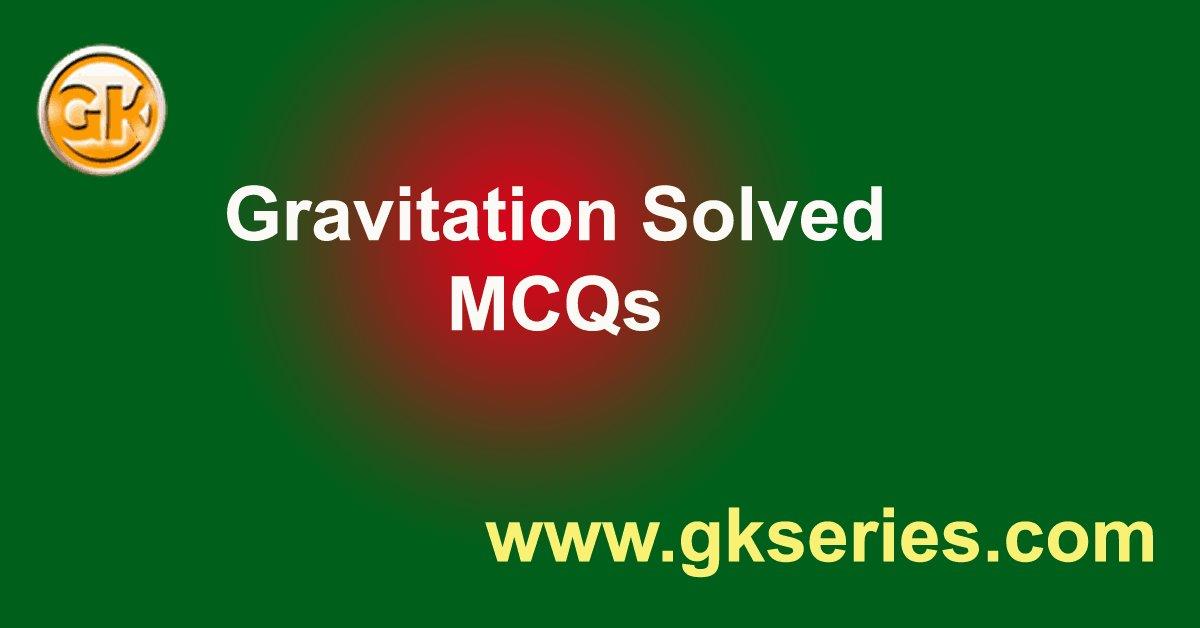 Gravitation - Multiple Choice Questions(MCQs) & Answers | Gravitation Quiz