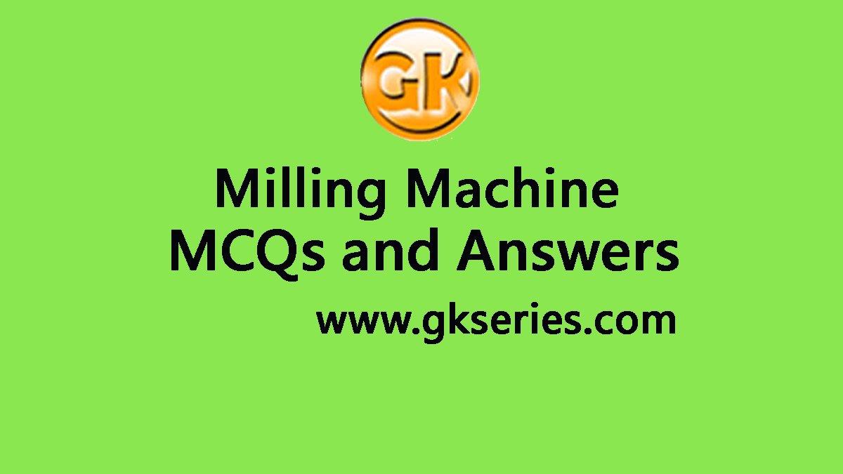 Milling Machine Multiple Choice Questions and Answers Milling Machine