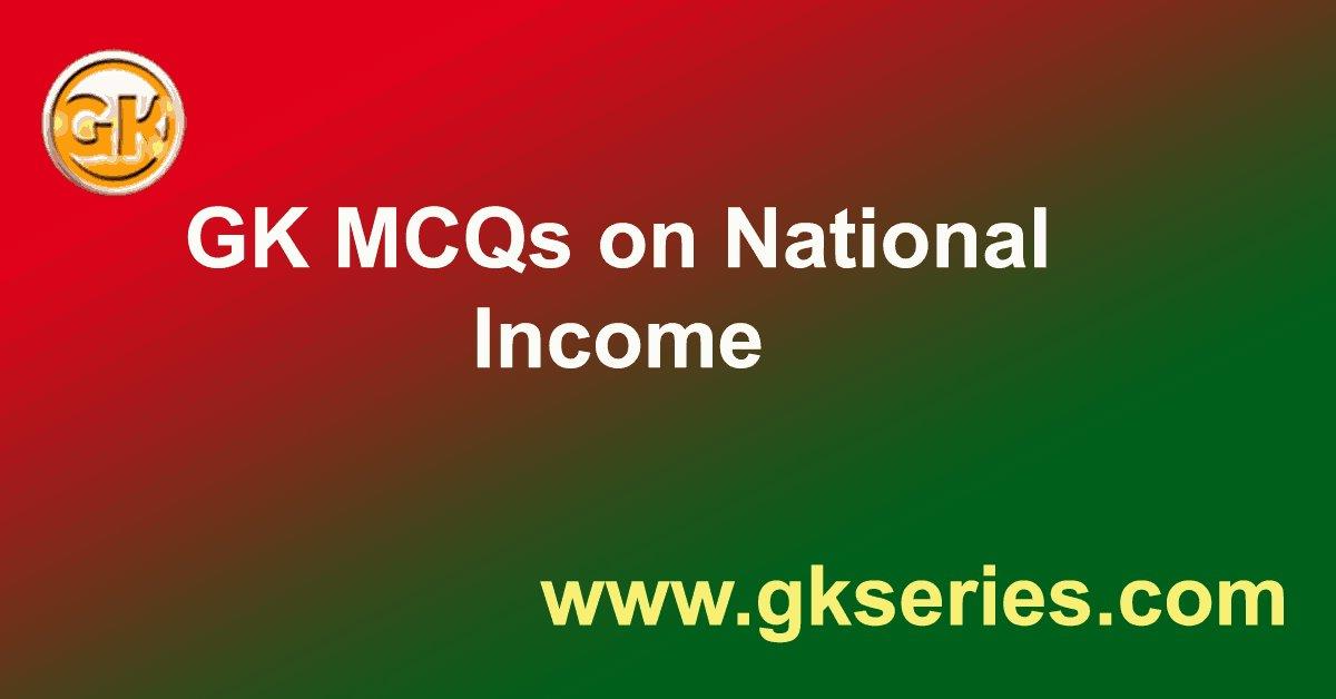 national-income-general-knowledge-gk-multiple-choice-questions-mcqs