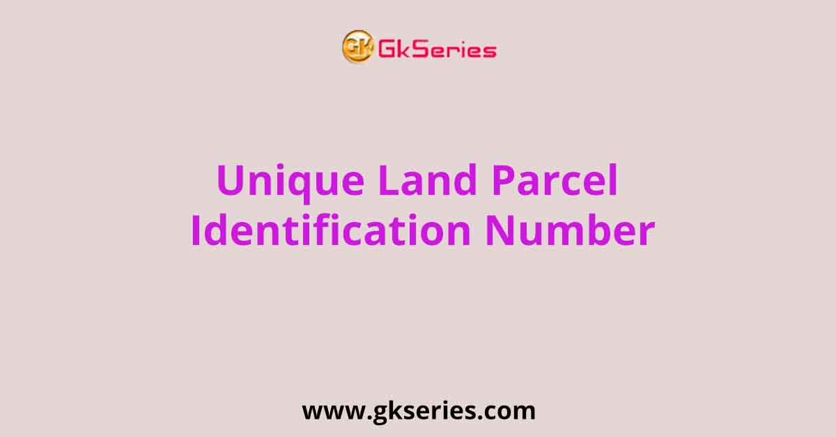 unique-land-parcel-identification-number