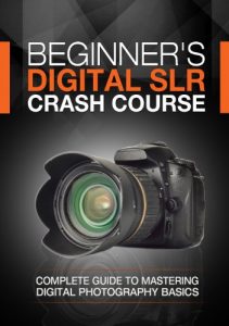 Beginner's Digital SLR Crash Course